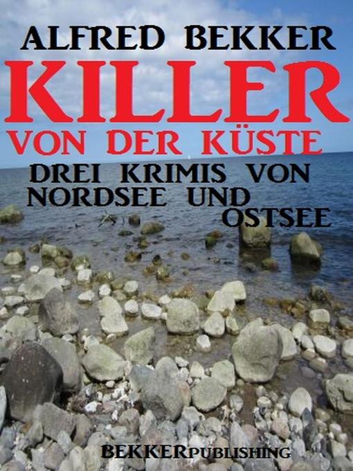 Title details for Killer von der Küste by Alfred Bekker - Available
